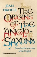 The Origins of the Anglo–Saxons: Decoding the Ancestry of the English