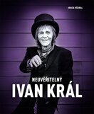 Neuvěřitelný Ivan Král