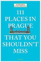 111 Places in Prague That You Shouldn't Miss