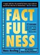 Factfulness: Ten Reasons We're Wrong About The World – And Why Things Are Better Than You Think (Illustrated)