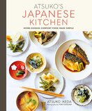 Atsuko's Japanese Kitchen: Home–cooked comfort food made simple