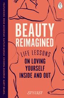 Beauty Reimagined: Life lessons on loving yourself inside and out
