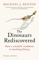 The Dinosaurs Rediscovered: How a Scientific Revolution is Rewriting History