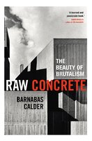Raw Concrete: The Beauty of Brutalism