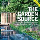 The Garden Source: Inspirational Design Ideas for Gardens and Landscapes