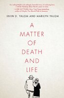 A Matter of Death and Life: Love, Loss and What Matters in the End