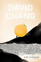 David Chang. Eat A Peach: A Memoir