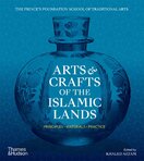 Arts & Crafts of the Islamic Lands: Principles • Materials • Practice