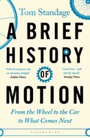 A Brief History of Motion. From the Wheel to the Car to What Comes Next