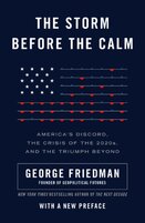 The Storm Before the Calm. America's Discord, the Coming Crisis of the 2020s, and the Triumph Beyond