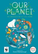 Our Planet. The One Place We All Call Home