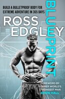 Blueprint: 365–Day Extreme Training To (Re)Build A Bulletproof Body