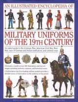 An Illustrated Encyclopedia of Military Uniforms of the 19th Century