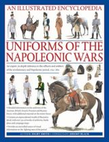 An Illustrated Encyclopedia Uniforms of the Napoleonic Wars