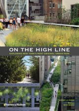 On the High Line: Exploring America's Most Original Urban Park