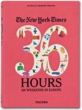 The New York Times: 36 Hours, 125 Weekends in Europe (bazar)