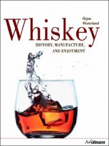 Whiskey History, Manufacture and Enjoyment 