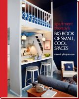 Apartment Therapy's Big Book of Small Cool Spaces