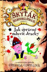 Jak správně mluvit dracky (Škyťák Šelmovská Štika III. – kniha 3.)