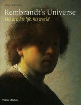 Rembrandt's Universe: His Art, His Life, His World (bazar)