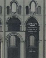 Architectural Details: A Visual Guide to 2000 Years of Building Styles