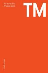 TM: The Untold Stories Behind 29 Classic Logos