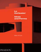 Le Corbusier: Ideas & Forms