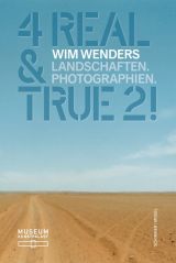 Wim Wenders – 4 Real and True 2!: Landscapes. Photographs.