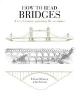 How to Read Bridges: A Crash Course Spanning the Centuries