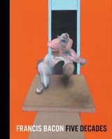 Francis Bacon: Five Decades
