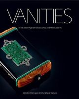 Vanities: The Golden Age of Necessaires and Minaudieres