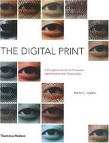 The Digital Print: The Complete Guide to Processes, Identification and Preservation