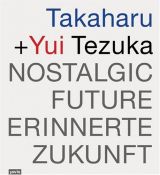 Takaharu + Yui Texuka - Nostalgic Future / Erinnerte Zukunft