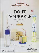 Do It Yourself: 50 Projects by Designers and Artists (bazar)