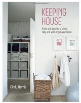 Keeping House - Hints and tips for a beautifully organized home 