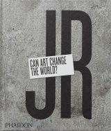 JR: Can Art Change the World?