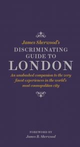 James Sherwood's Discriminating Guide to London