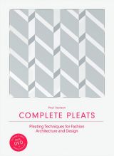 Complete Pleats: Pleating Techniques for Fashion, Architecture and Design