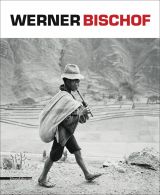 Werner Bischof: A Retrospective