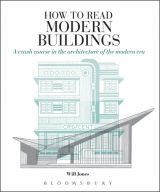 How to Read Modern Buildings: A Crash Course in the Architecture of the Modern Era 