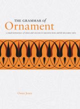 The Grammar of Ornament: A Visual Reference of Form and Colour in Architecture and the Decorative Arts