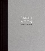 SARAH MOON - Now and Then