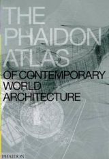 The Phaidon Atlas of Contemporary World Architecture (bazar)