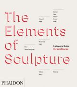 The Elements of Sculpture: A Viewer's Guide