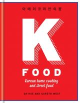 K Food: Korean Home Cooking and Street Food