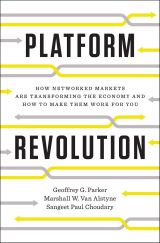Platform Revolution: How Networked Markets Are Transforming the Economy—and How to Make Them Work for You