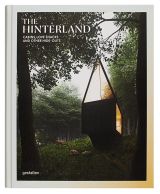 The Hinterland: Cabins, Love Shacks and Other Hide-Outs