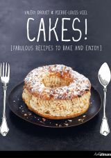 Cakes! Fabulous Recipes to Bake and Enjoy
