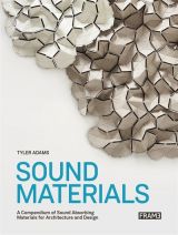 Sound Materials: A Compendium of Sound Absorbing Materials for Architecture and Design