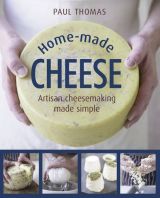 Home-Made Cheese: Artisan cheesemaking made simple